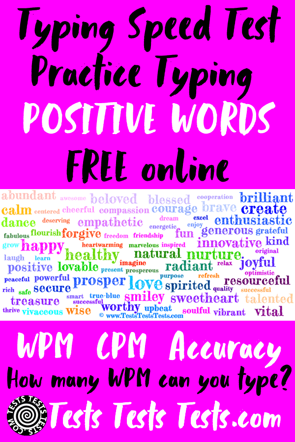 POSITIVE WORDS 
Typing Speed Test 
& List of Positive Words
